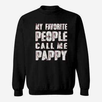 Grandpa Gifts Dad Gifts My Favorite People Call Me Pappy Sweat Shirt - Seseable