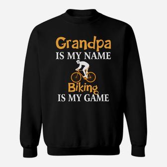 Grandpa Is My Name Biking Is My Game Fathers Day Sweat Shirt - Seseable