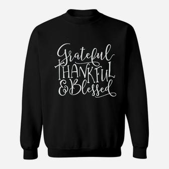 Grateful Thankful Blessed Thanksgiving Funny Sweat Shirt - Seseable