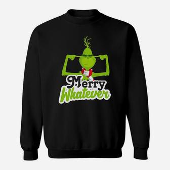 Grinch Christmas Merry Whatever Sweat Shirt - Seseable