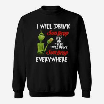 Grinch I Will Drink Sundrop Here Or There I Will Drink Sundrop Everywhere Sweatshirt - Seseable