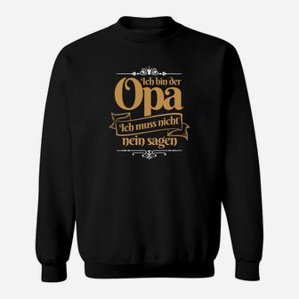 Großvater Opa Muss Nicht Nein Sagen Geschenk Sweatshirt - Seseable