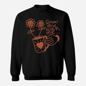 Grow Old With Me Love Story Romantic Couple Gift Sweatshirt - Seseable