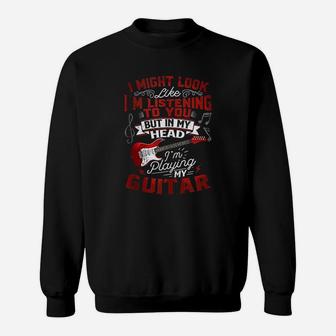 Guitar Might Look Like I Am Listening Dad Guitar Sweat Shirt - Seseable