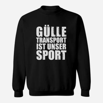 Gülle Transport Ist Unser Sport Sweatshirt - Seseable