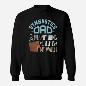 Gymnastics Dad T-shirt The Only Thing I Flip Is My Wallet Sweatshirt - Seseable