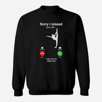 Gymnastics Sorry I Missed Your Call I Was On My Other Line Funny Sport Lovers Sweatshirt - Seseable