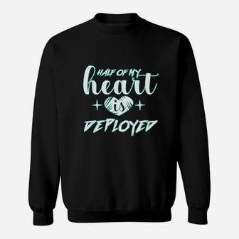 Half Of My Heart Is Deployed Design Military Wife Girlfriend Sweat Shirt - Seseable