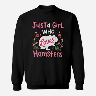 Hamster Gift Just A Girl Who Loves Hamsters Sweat Shirt - Seseable