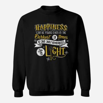 Happiness Can Be Found Even In The Darkest Of Times Sweatshirt - Seseable