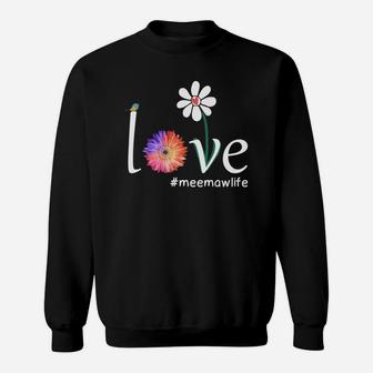 Happy Mothers Day Love Meemaw Life Cute Flower Gift Sweat Shirt - Seseable