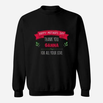Happy Mothers Day Thank You Ganna For All Your Love Women Gift Sweat Shirt - Seseable