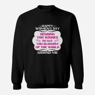Happy Women's Day Sending You Wishes To Say You Blossom Up The World Around Me Sweat Shirt - Seseable