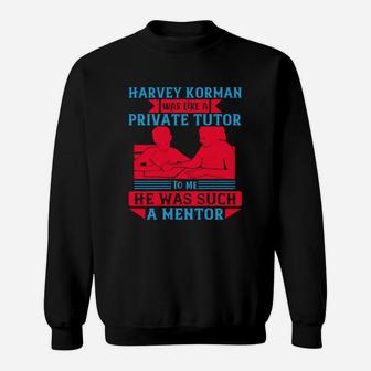 Harvey Korman Was Like A Private Tutor To Me He Was Such A Mentor Sweat Shirt - Seseable
