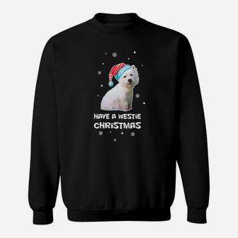 Have A Westie Christmas Holiday Funny Dog Gift Sweat Shirt - Seseable