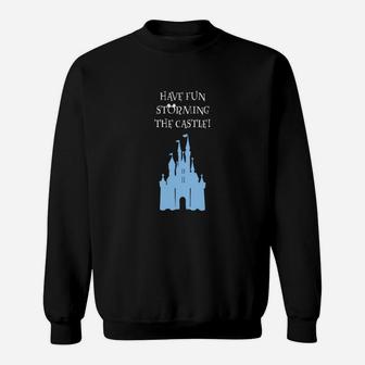 Have Fun Storming The Castle Sweat Shirt - Seseable