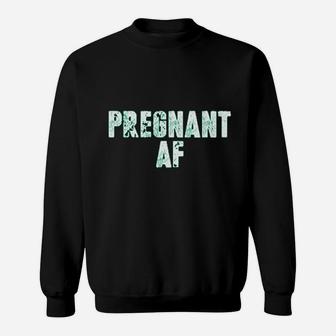 Having A Baby Af For Future Moms Sweat Shirt - Seseable