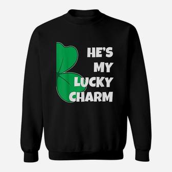 He Is My Lucky Charm Funny St Patricks Day Sweatshirt - Seseable