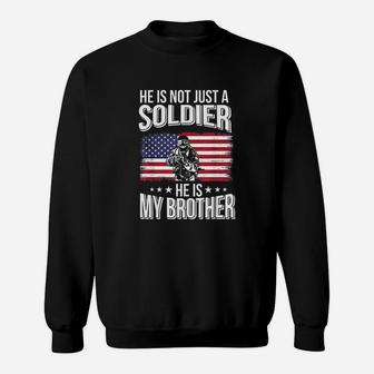 He Is Not Just A Soldier He Is My Brother Proud Army Family Sweat Shirt - Seseable