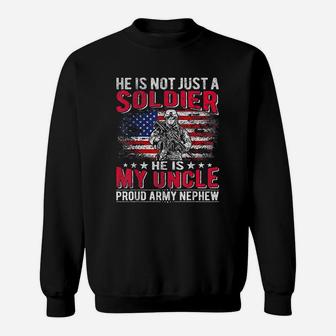 He Is Not Just A Solider He Is My Uncle Proud Army Nephew Sweat Shirt - Seseable