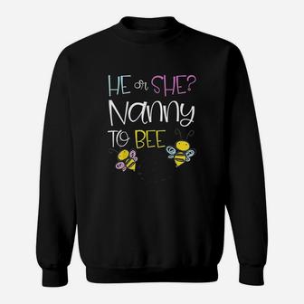 He Or She Nanny To Bee Future Grandma To Be Sweat Shirt - Seseable