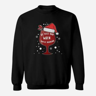 He Sees You When You're Drinking T-shirt Christmas Wine Sweat Shirt - Seseable
