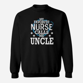 Heartbeat My Favorite Nurse Calls Me Uncle Happy Day Sweat Shirt - Seseable