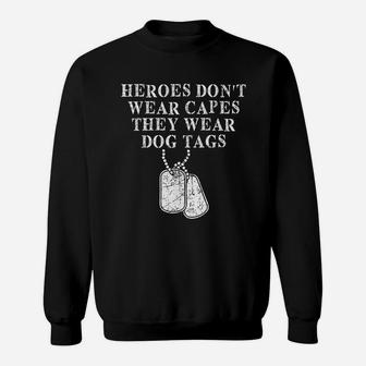 Heroes Dont Wear Capes They Wear Dog Tags Sweat Shirt - Seseable