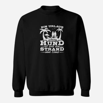 Herren Sweatshirt: Urlaub ohne Hund ist nur Strand, Lustiges Hundeliebhaber Sweatshirt - Seseable