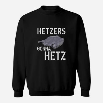 Hetzer's Gonna Hetz Panzer-Themen Sweatshirt für Militärfans - Seseable