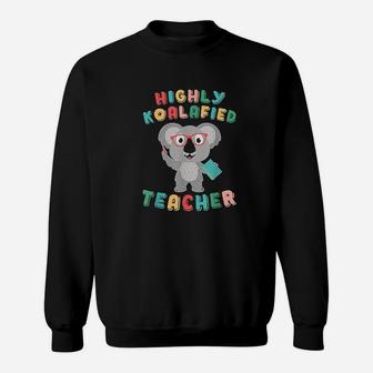 Highly Koalafied Teacher Sweat Shirt - Seseable