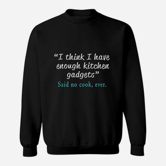 Hilarious Cooks Enough Kitchen Gadgets Funny Gift Sweat Shirt - Seseable