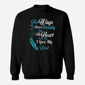 His Wings Were Ready But My Heart Was Not I Love My Dad Hoodie Sweatshirt Tank Top Sweat Shirt - Seseable