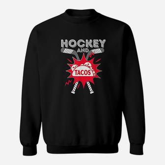 Hockey And Tacos Funny Ice Hockey Player Gift Hockey Sweat Shirt - Seseable