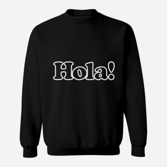 Hola Spanish Hello In Espanol Language Teacher Student Gift Sweat Shirt - Seseable