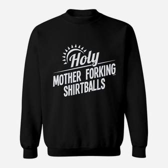 Holy Mother Forking Shirtballs Sweat Shirt - Seseable