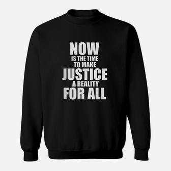 Honor King Now Is The Time To Make Justice A Reality Sweatshirt - Seseable