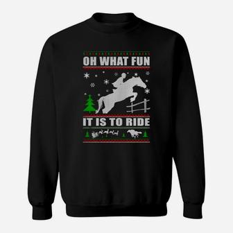Horse Christmas Oh What Fun It Is To Ride Sweat Shirt - Seseable
