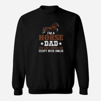 Horse Dad Normal Dad Except Cooler Horse Clothing Sweat Shirt - Seseable