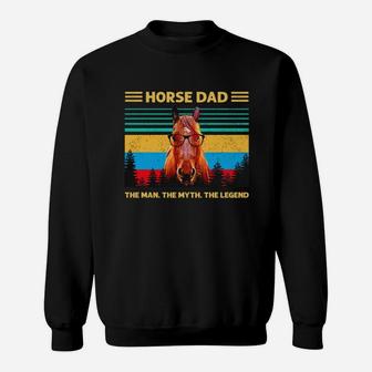 Horse Dad The Man The Myth The Legend Vintage Shirt Sweat Shirt - Seseable