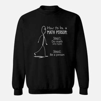 How To Be A Math Person Math Teacher Sweat Shirt - Seseable