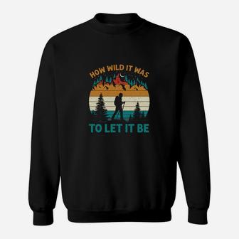 How Wild It Was To Let It Be Vintage Camping Camper Sweatshirt - Seseable