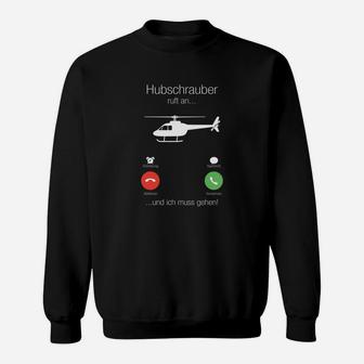 Hubschrauber Ruft an Sweatshirt, Lustiges Design für Piloten - Seseable