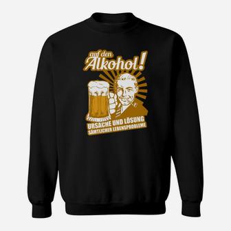 Humorvolles Bier-Zitat Sweatshirt, Alkohol als Ursache & Lösung Lebensprobleme - Seseable