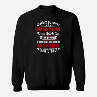 Humorvolles März-Geburtstags-Sweatshirt, Witzige Sprüche für Geborene - Seseable