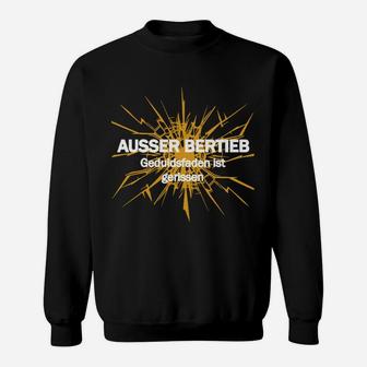 Humorvolles Statement-Sweatshirt: Außer Betrieb - Geduldsfaden gerissen - Seseable