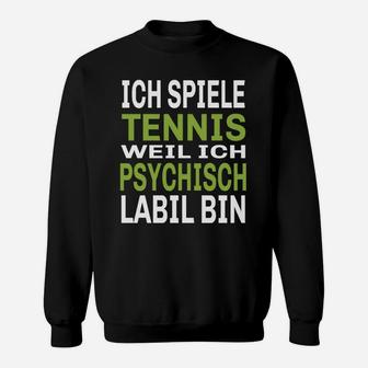 Humorvolles Tennis Sweatshirt Ich spiele, weil psychisch labil – Schwarz - Seseable