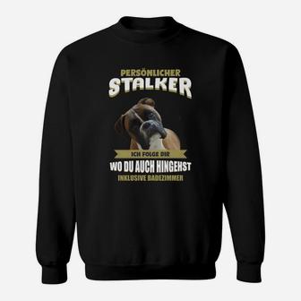Hunde-Liebhaber Sweatshirt Persönlicher Stalker mit Hundespruch - Seseable