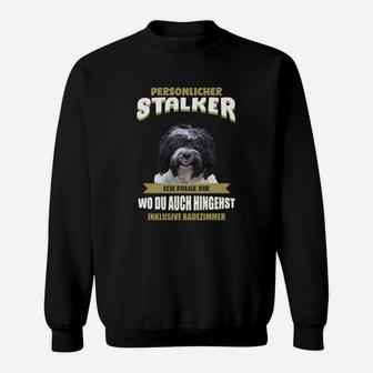 Hundeliebhaber Sweatshirt Persönlicher Stalker - Lustiger Hundeaufdruck - Seseable