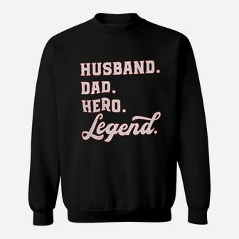 Husband Dad Hero Legend Sweat Shirt - Seseable